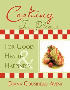 Cooking Too Please...For Good Health and Happiness - Cousineau Aveni, Diana