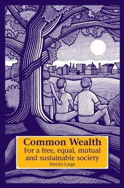 Common Wealth: For a Free, Equal, Mutual, and Sustainable Society - Large, Martin