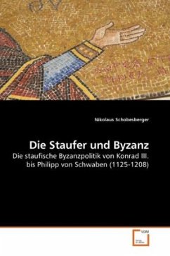 Die Staufer und Byzanz - Schobesberger, Nikolaus