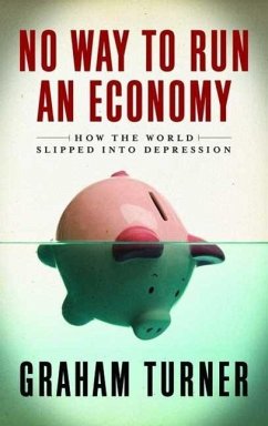 No Way to Run an Economy: Why the System Failed and How to Put It Right - Turner, Graham