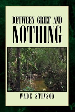 Between Grief and Nothing - Stinson, Wade