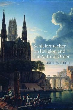 Schleiermacher on Religion and the Natural Order - Dole, Andrew C.