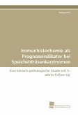 Immunhistochemie als Prognoseindikator bei Speicheldrüsenkarzinomen Immunhistochemie als Prognoseindikator bei Speicheldrüsenkarzinomen