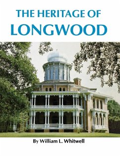 The Heritage of Longwood - Whitwell, William L.