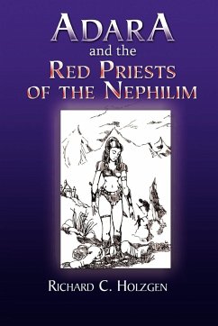 Adara and the Red Priests of the Nephilim - Holzgen, Richard C.