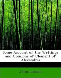 Some Account of the Writings and Opinions of Clement of Alexandria - Lincoln, John