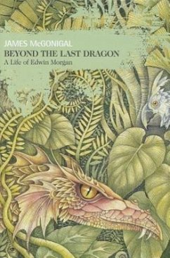 Beyond the Last Dragon: A Life of Edwin Morgan - McGonigal, James