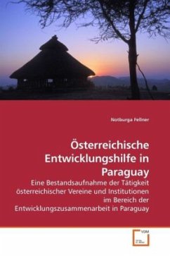 Österreichische Entwicklungshilfe in Paraguay - Fellner, Notburga