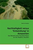 Nachhaltigkeit versus &quote;Entwicklung&quote; in Amazonien