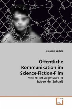 Öffentliche Kommunikation im Science-Fiction-Film - Godulla, Alexander