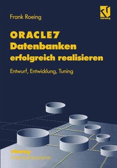 ORACLE7 Datenbanken erfolgreich realisieren. Entwurf, Entwicklung, Tuning (Oracle) - Roeing, Frank