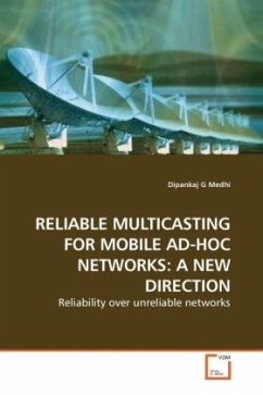 RELIABLE MULTICASTING FOR MOBILE AD-HOC NETWORKS: A NEW DIRECTION - Medhi, Dipankaj G