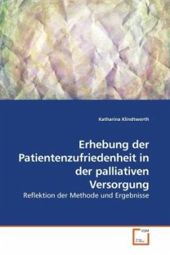Erhebung der Patientenzufriedenheit in der palliativen Versorgung - Klindtworth, Katharina