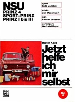 NSU - Prinz 4 / Sport-Prinz / Prinz I bis III / Jetzt helfe ich mir selbst 6 - Korp, Dieter