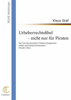 Urheberrechtsfibel - nicht nur für Piraten - Graf, Klaus