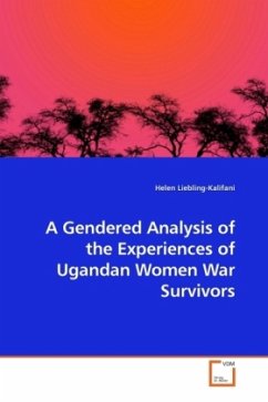 A Gendered Analysis of the Experiences of Ugandan Women War Survivors - Liebling-Kalifani, Helen