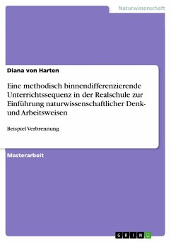 Eine methodisch binnendifferenzierende Unterrichtssequenz in der Realschule zur Einführung naturwissenschaftlicher Denk- und Arbeitsweisen - Harten, Diana von