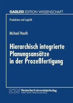 Hierarchisch integrierte Planungsansätze in der Prozeßfertigung - Hauth, Michael