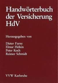 Handwörterbuch der Versicherung HdV - Farny, Dieter / Helten, Elmar / Koch, Peter / Schmidt, Reimer (Hgg.)