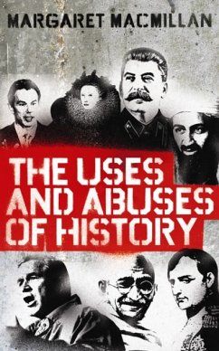 The Uses and Abuses of History - MacMillan, Professor Margaret