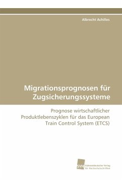 Migrationsprognosen für Zugsicherungssysteme - Achilles, Albrecht