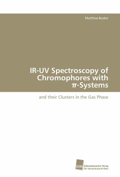 IR-UV Spectroscopy of Chromophores with ¿-Systems - Busker, Matthias