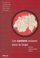 Les Cantons suisses sous la loupe - Bochsler, Daniel / Koller, Christophe / Sciarini, Pascal / Trippolini, Ivar / Traimond, Sylvie