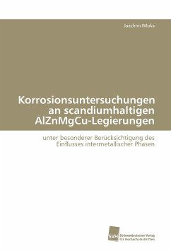 Korrosionsuntersuchungen an scandiumhaltigen AlZnMgCu-Legierungen - Wloka, Joachim