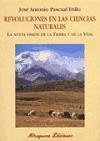 Revoluciones en las ciencias naturales : la nueva visión de la Tierra y de la vida - Pascual Trillo, José Antonio