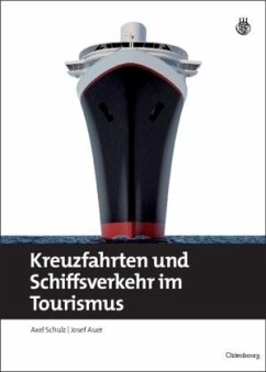 Kreuzfahrten und Schiffsverkehr im Tourismus - Schulz, Axel;Auer, Josef