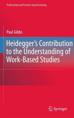 Heidegger's Contribution to the Understanding of Work-Based Studies - Gibbs, Paul