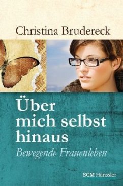 Über mich selbst hinaus - Brudereck, Christina