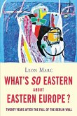 What's So Eastern about Eastern Europe?: Twenty Years After the Fall of the Berlin Wall