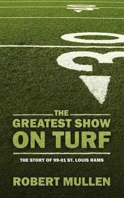 The Greatest Show on Turf - Mullen, Robert