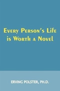 Every Person's Life is Worth a Novel - Polster, Erving