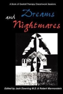 Dreams and Nightmares: A Book of Gestalt Therapy Sessions - Downing, Jack; Marmorstein, Robert; Downing, Joseph