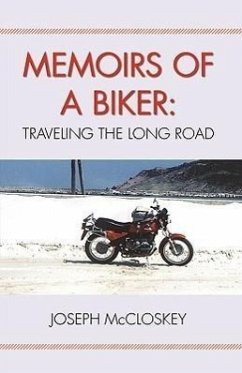 Memoirs of a Biker: Traveling the Long Road - Joseph McCloskey, McCloskey; Joseph McCloskey