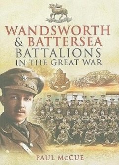 Wandsworth and Battersea Battalions in the Great War - Mccue, Paul