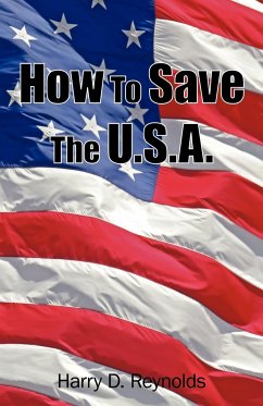 How To Save The U.S.A. - Harry D. Reynolds