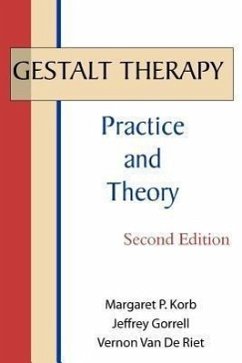 Gestalt Therapy: Practice and Theory - Korb, Margaret P.; Gorrell, Jeffrey; de Riet, Vernon van