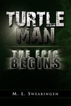 Turtle Man the Epic Begins - Swearingen, M. L.