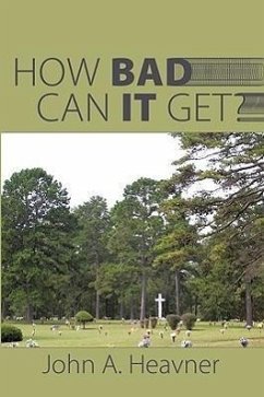 How Bad Can It Get? - Heavner, John A.