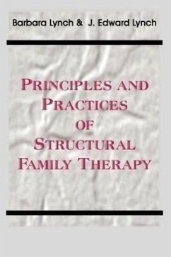 Principles and Practice of Structural Family Therapy - Lynch, Barbara; Lynch, J. Edward