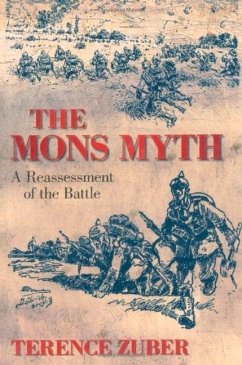 The Mons Myth: A Reassessment of the Battle - Zuber, Terence