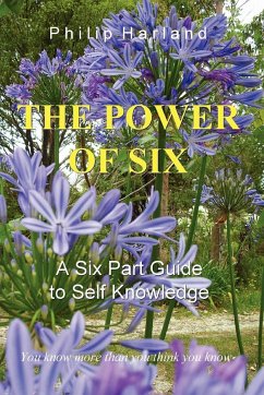 THE POWER OF SIX A Six Part Guide to Self Knowledge - Harland, Philip