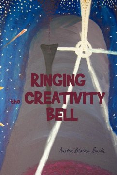 Ringing the Creativity Bell - Smith, Blaine; Austin Blaine Smith