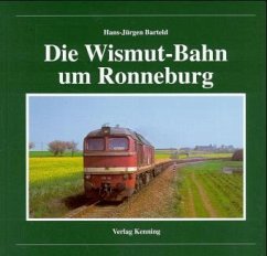 Die Wismut-Bahn um Ronneburg - Barteld, Hans-Jürgen