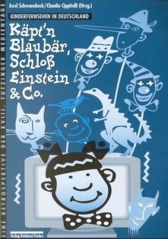 Käpt'n Blaubär, Schloß Einstein & Co. - Käpt'n Blaubär, Schloss Einstein & Co.: Kinderfernsehen in Deutschland Schwanebeck, Axel and Cippitelli, Claudia
