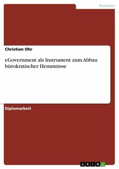 eGovernment als Instrument zum Abbau bürokratischer Hemmnisse - Ohr, Christian