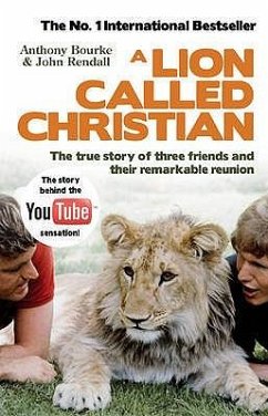 A Lion Called Christian - Bourke, Anthony; Rendall, John